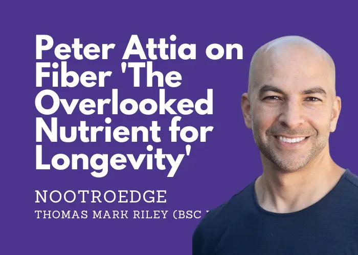 Peter Attia on Fiber - The Overlooked Nutrient for Longevity