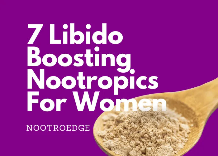 7 Libido Boosting Nootropics For Women